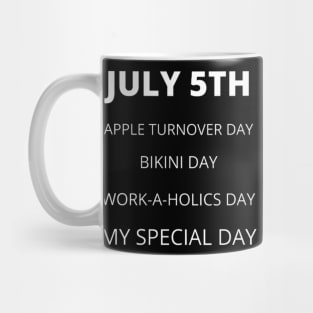 July 5th birthday, special day and the other holidays of the day. Mug